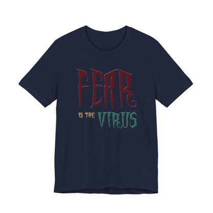 Fear Is The Virus 1 (front) 2 (back) T-Shirt Short Sleeve