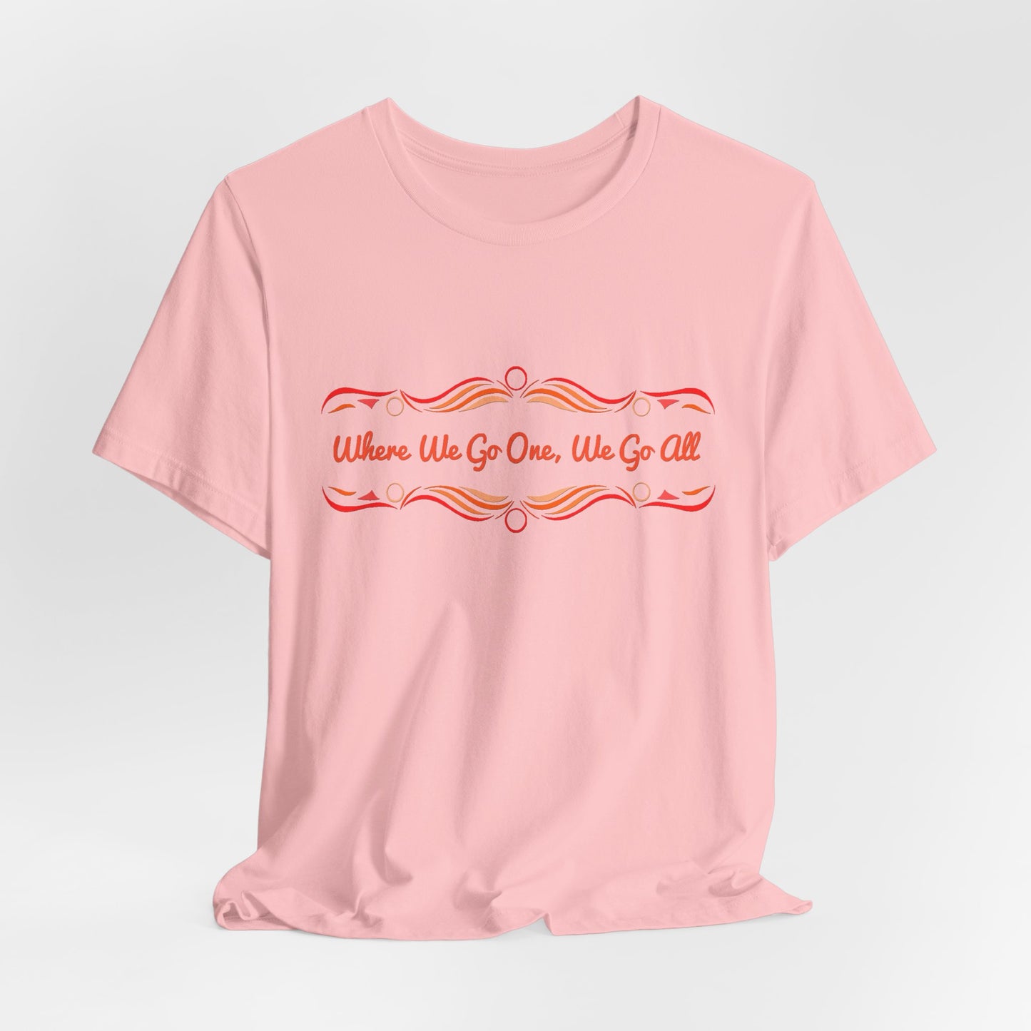 Where We Go One, We Go All T-Shirt Short Sleeve