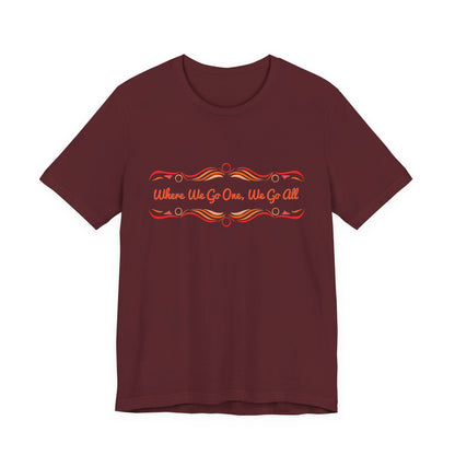Where We Go One, We Go All T-Shirt Short Sleeve