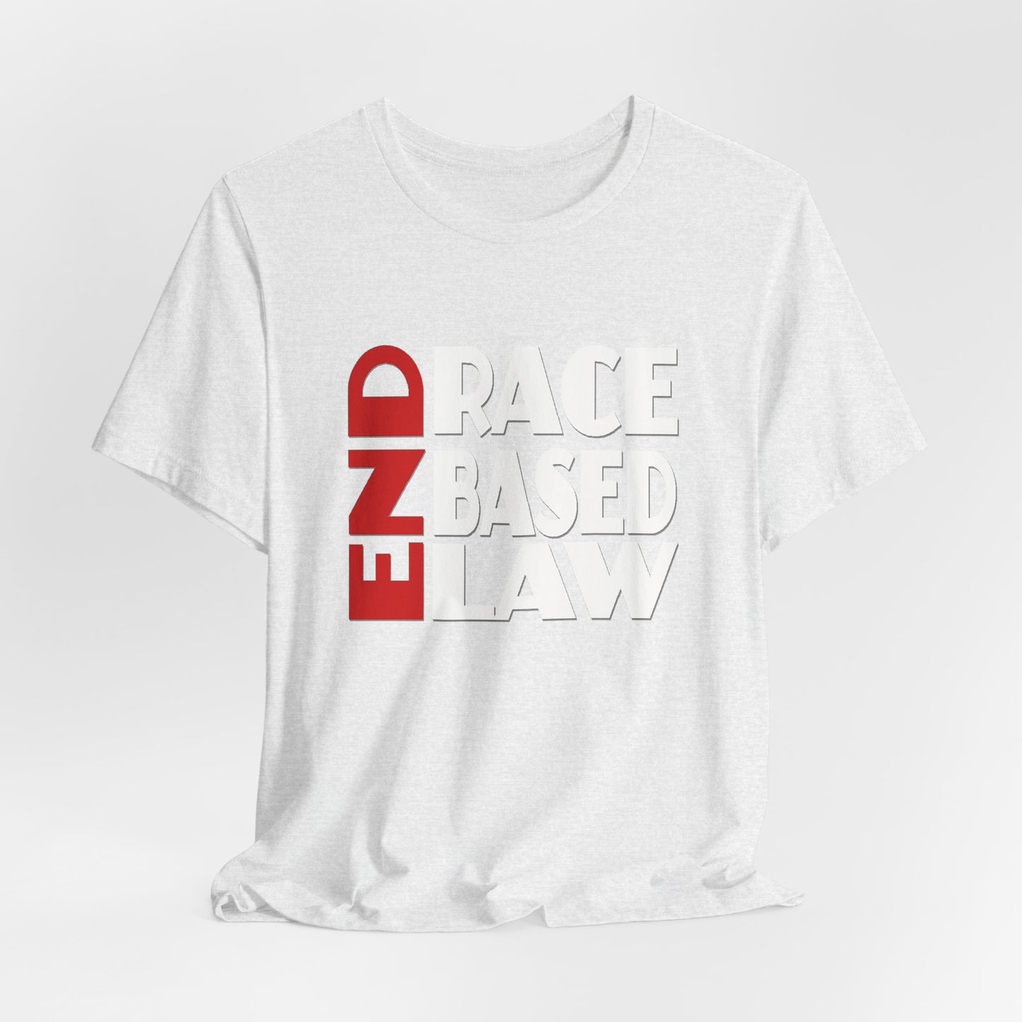 END RACE BASED LAW  Red White T-Shirt Short Sleeve