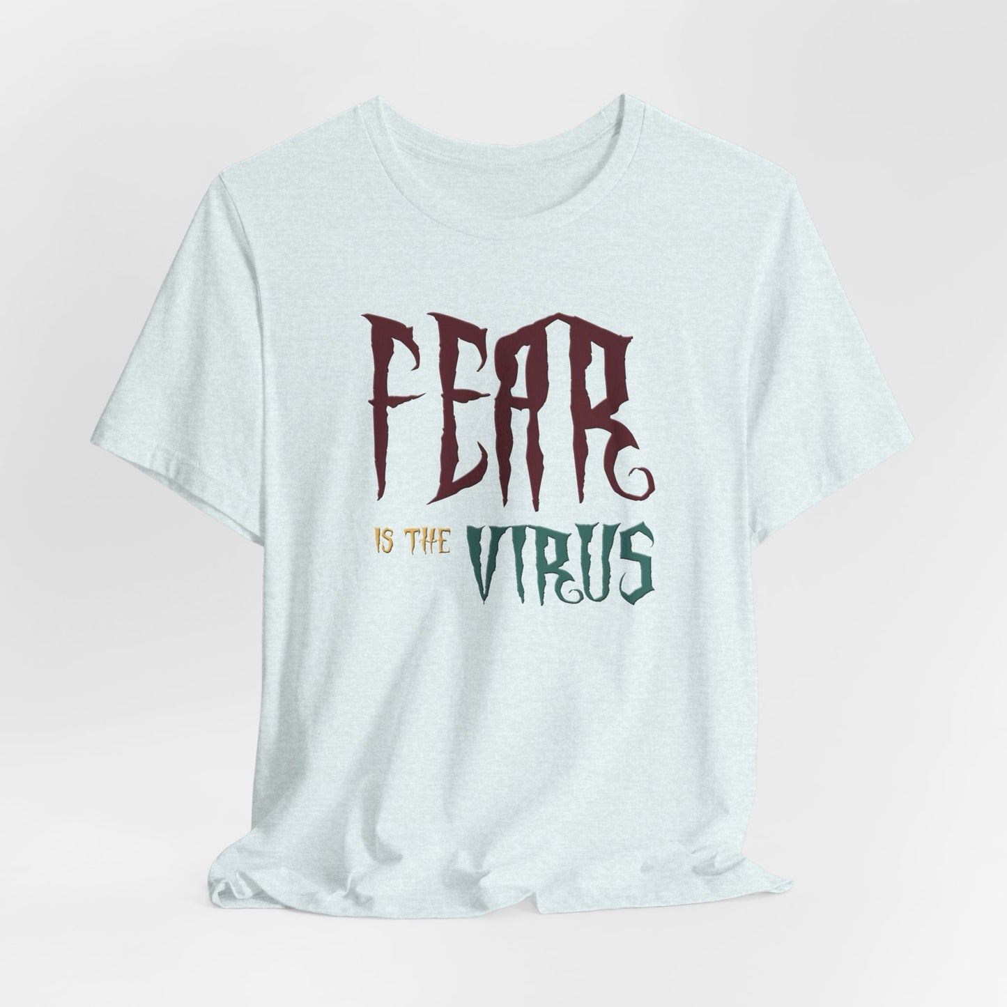 Fear Is The Virus 1 T-Shirt Short Sleeve