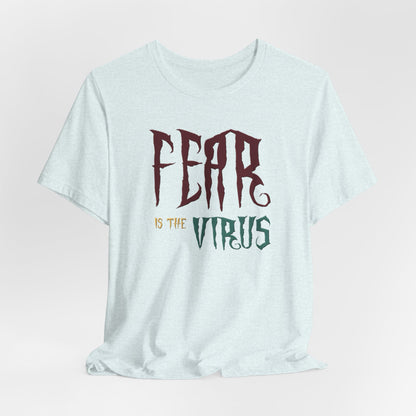 Fear Is The Virus 1 T-Shirt Short Sleeve