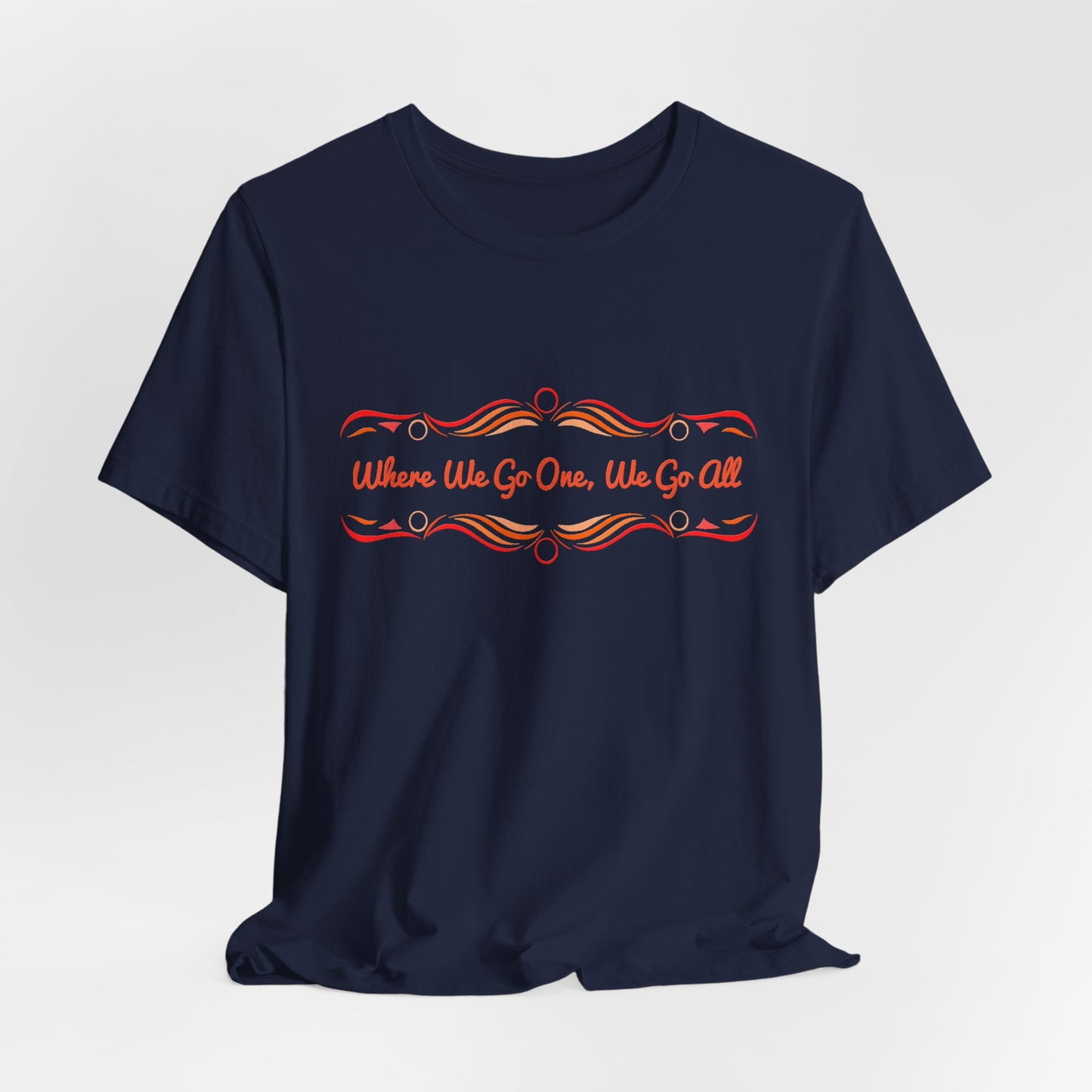 Where We Go One, We Go All T-Shirt Short Sleeve