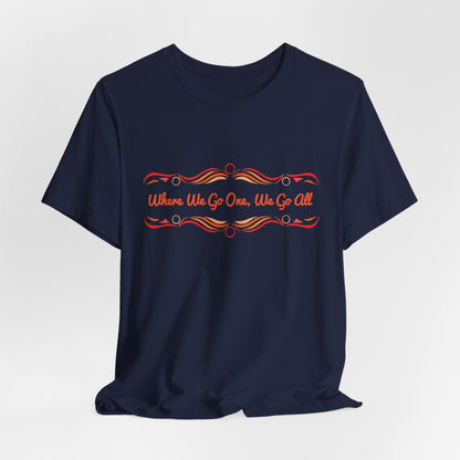 Where We Go One, We Go All T-Shirt Short Sleeve
