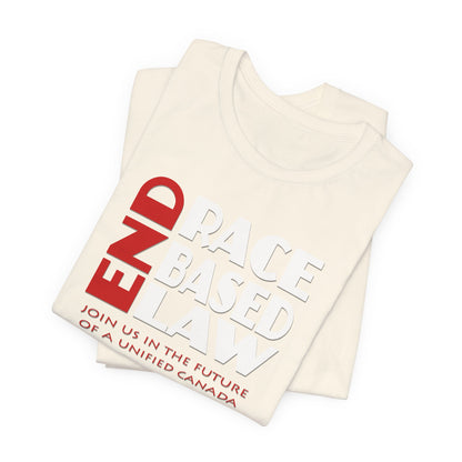 END RACE BASED LAW Canada Red White T-Shirt Short Sleeve