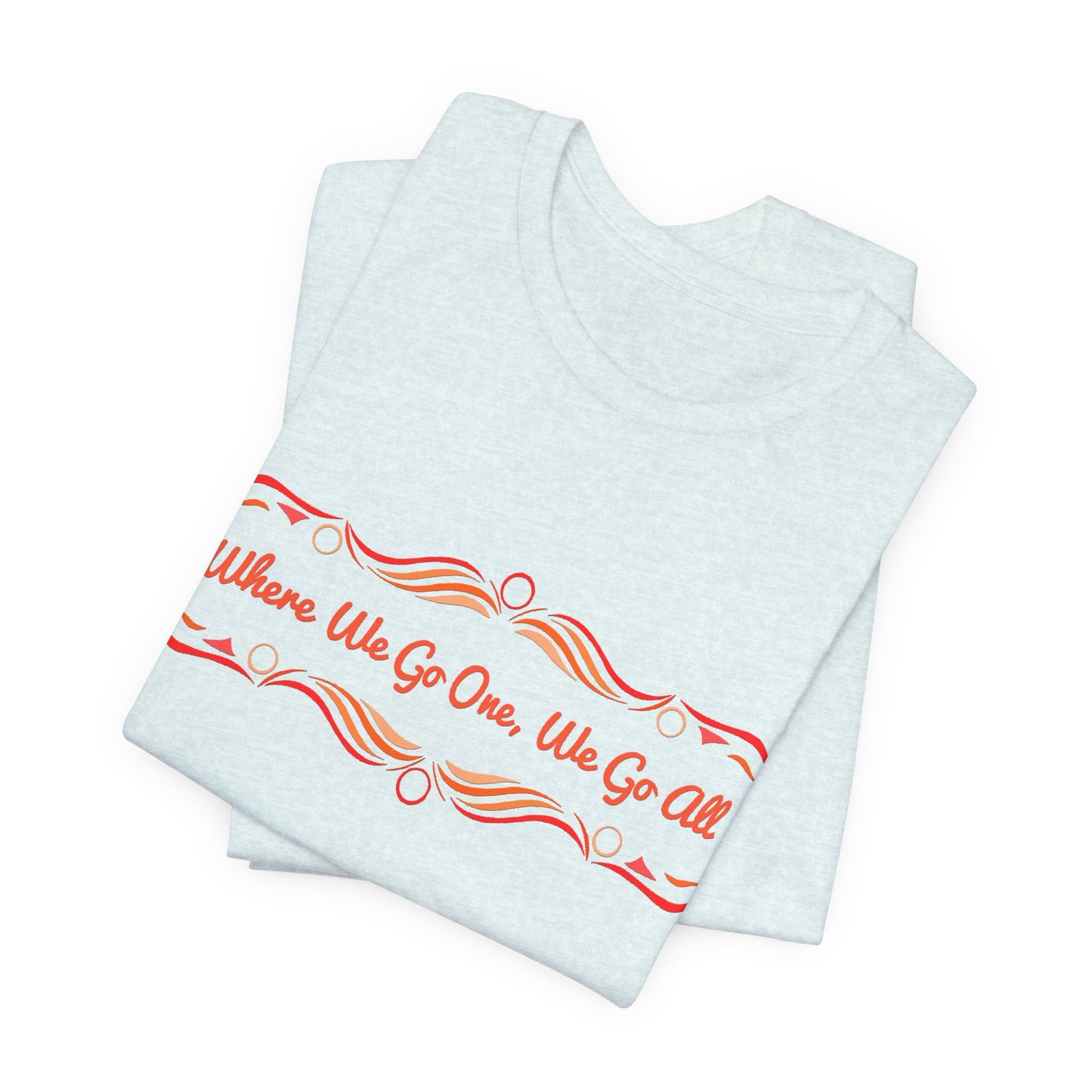 Where We Go One, We Go All T-Shirt Short Sleeve