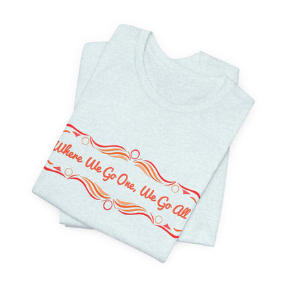 Where We Go One, We Go All T-Shirt Short Sleeve