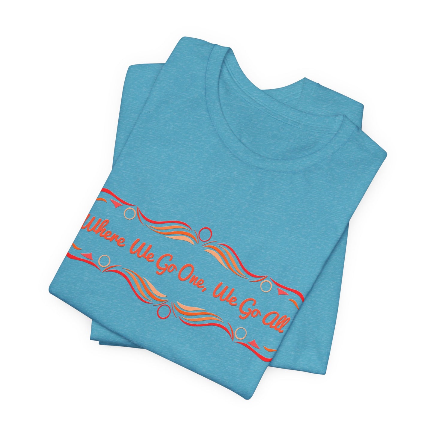 Where We Go One, We Go All T-Shirt Short Sleeve
