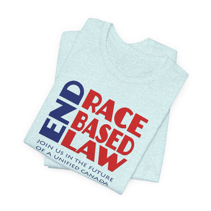 END RACE BASED LAW Canada Blue Red T-Shirt Short Sleeve
