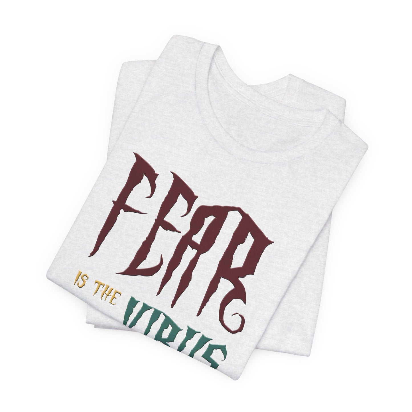 Fear Is The Virus 1 T-Shirt Short Sleeve