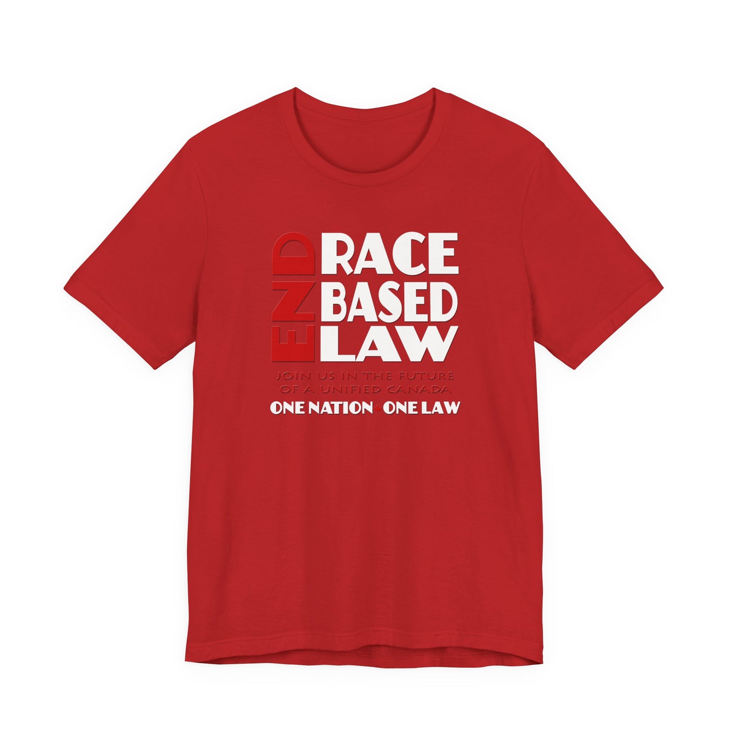 END RACE BASED LAW Canada Red White T-Shirt Short Sleeve