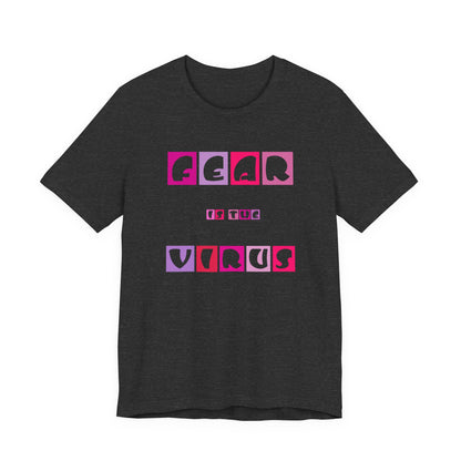 Fear Is The Virus 6 T-Shirt Short Sleeve