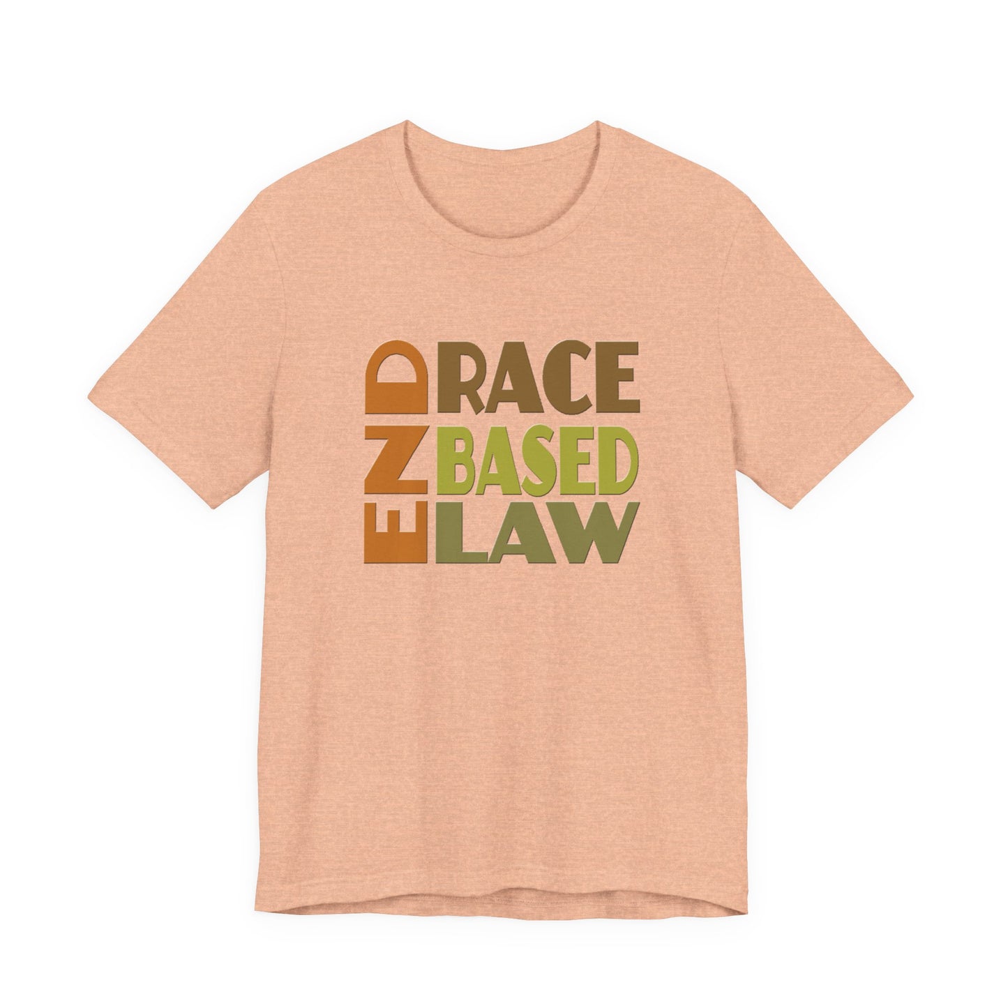 END RACE BASED LAW Earth Tones T-Shirt Short Sleeve