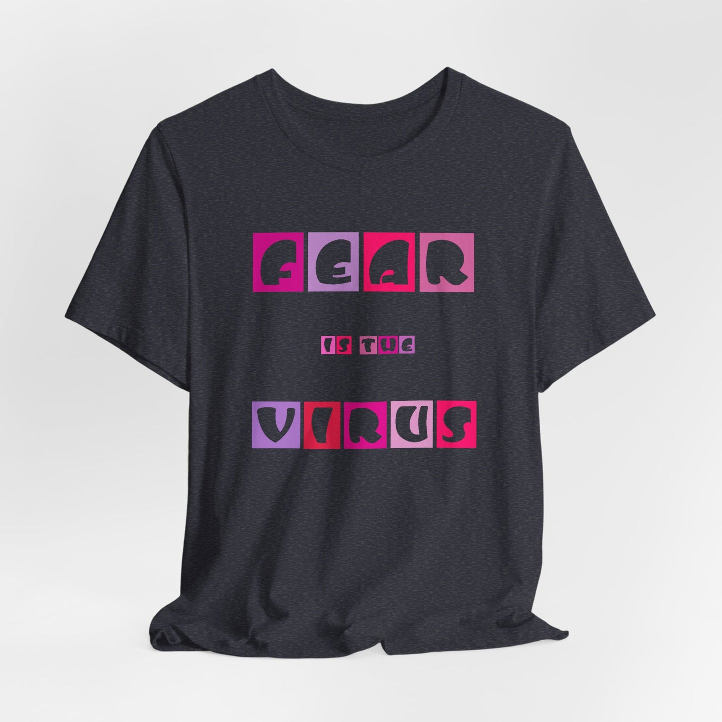Fear Is The Virus 6 T-Shirt Short Sleeve