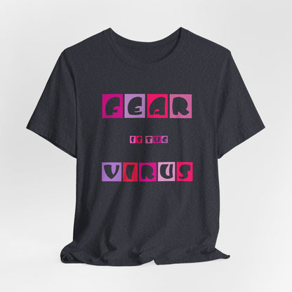 Fear Is The Virus 6 T-Shirt Short Sleeve
