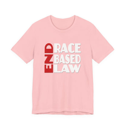 END RACE BASED LAW  Red White T-Shirt Short Sleeve
