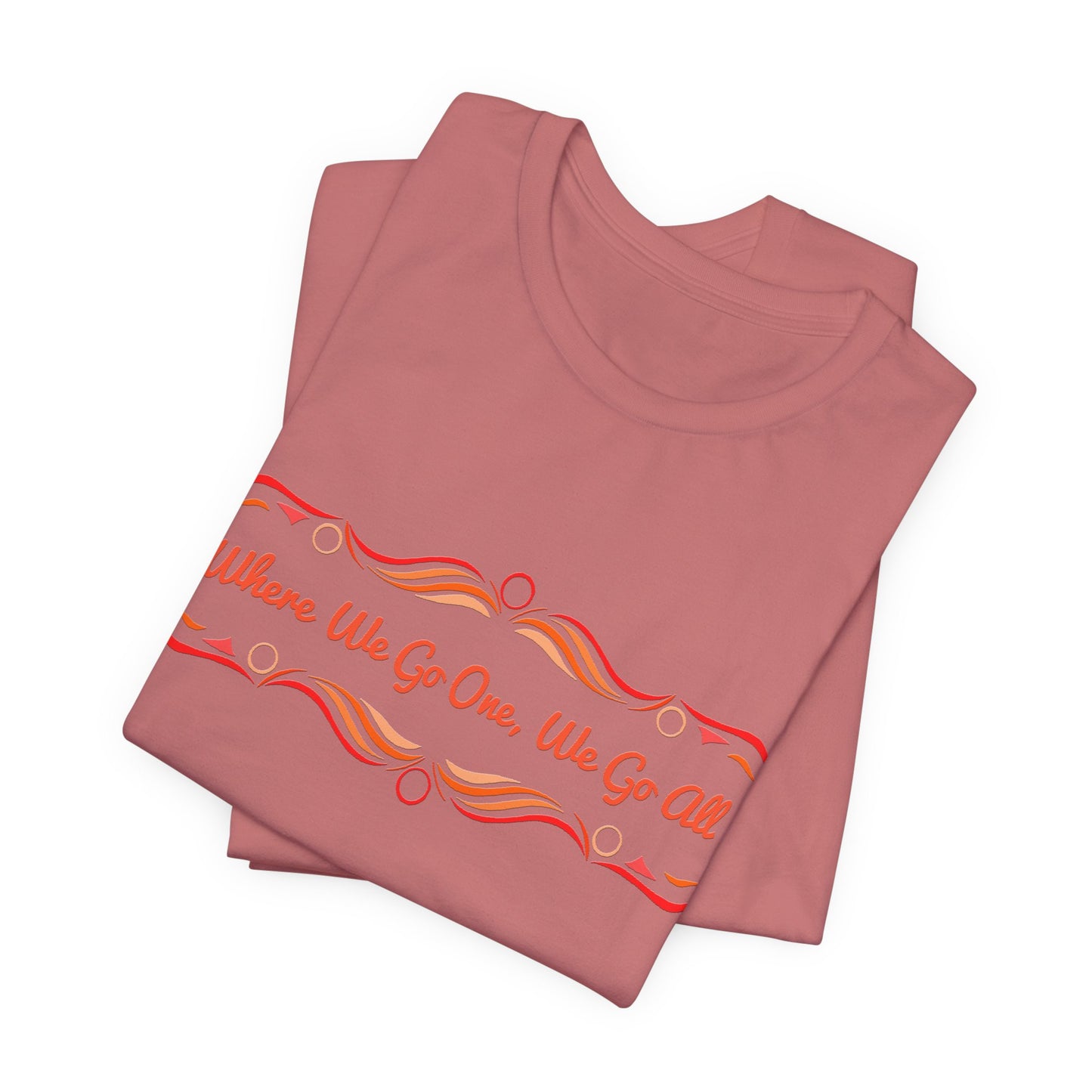 Where We Go One, We Go All T-Shirt Short Sleeve