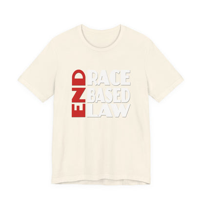 END RACE BASED LAW  Red White T-Shirt Short Sleeve