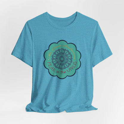 Fear Is The Virus 4 T-Shirt Short Sleeve