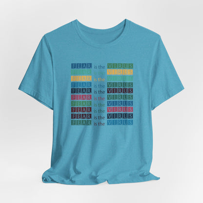 Fear Is The Virus 3 (front and back) T-Shirt Short Sleeve