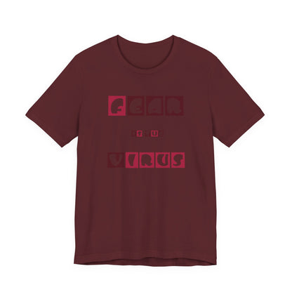Fear Is The Virus 7 T-Shirt Short Sleeve
