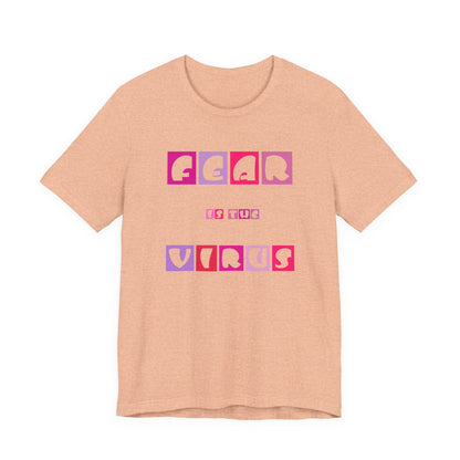 Fear Is The Virus 6 T-Shirt Short Sleeve