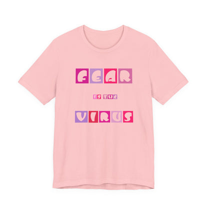Fear Is The Virus 6 T-Shirt Short Sleeve