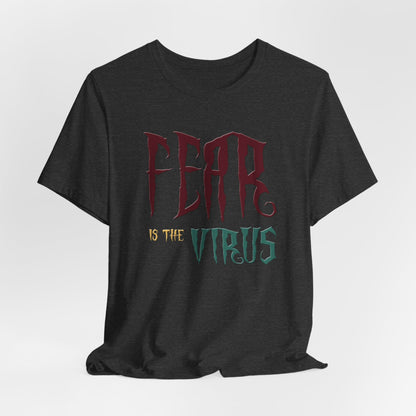Fear Is The Virus 1 (front) 2 (back) T-Shirt Short Sleeve