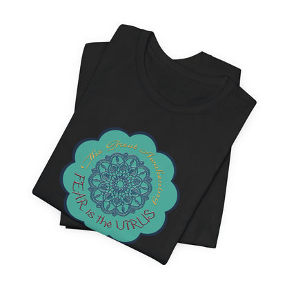Fear Is The Virus 4 (front) 9 (back) T-Shirt Short Sleeve