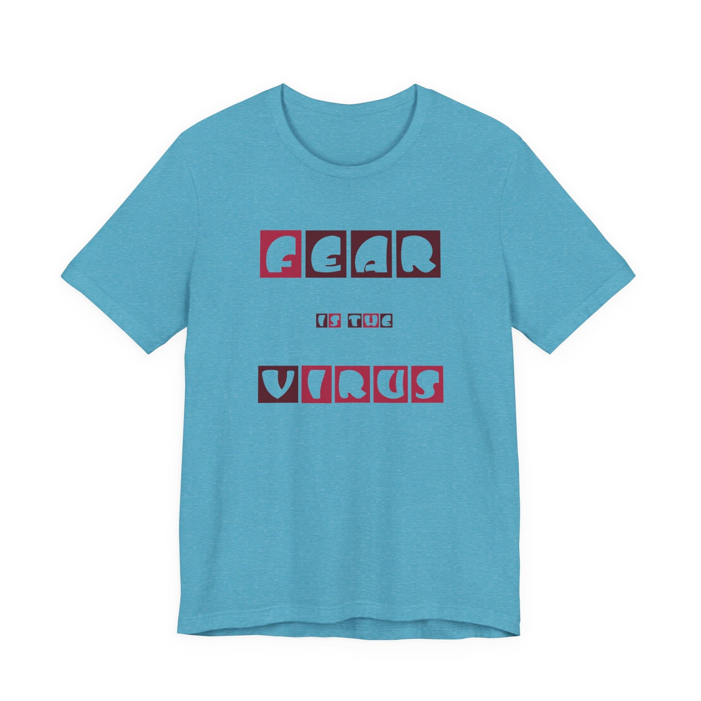 Fear Is The Virus 7 T-Shirt Short Sleeve