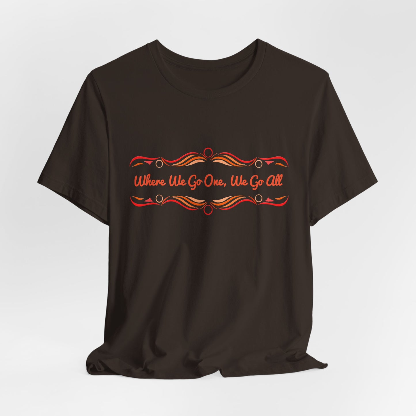 Where We Go One, We Go All T-Shirt Short Sleeve