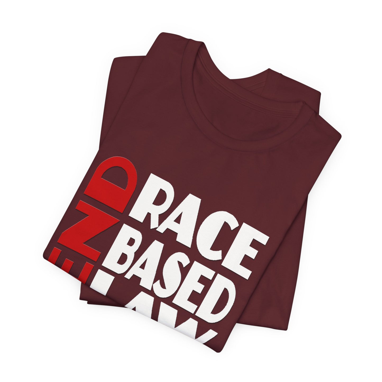 END RACE BASED LAW  Red White T-Shirt Short Sleeve