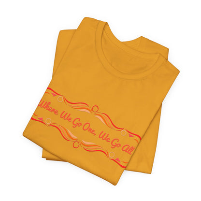 Where We Go One, We Go All T-Shirt Short Sleeve