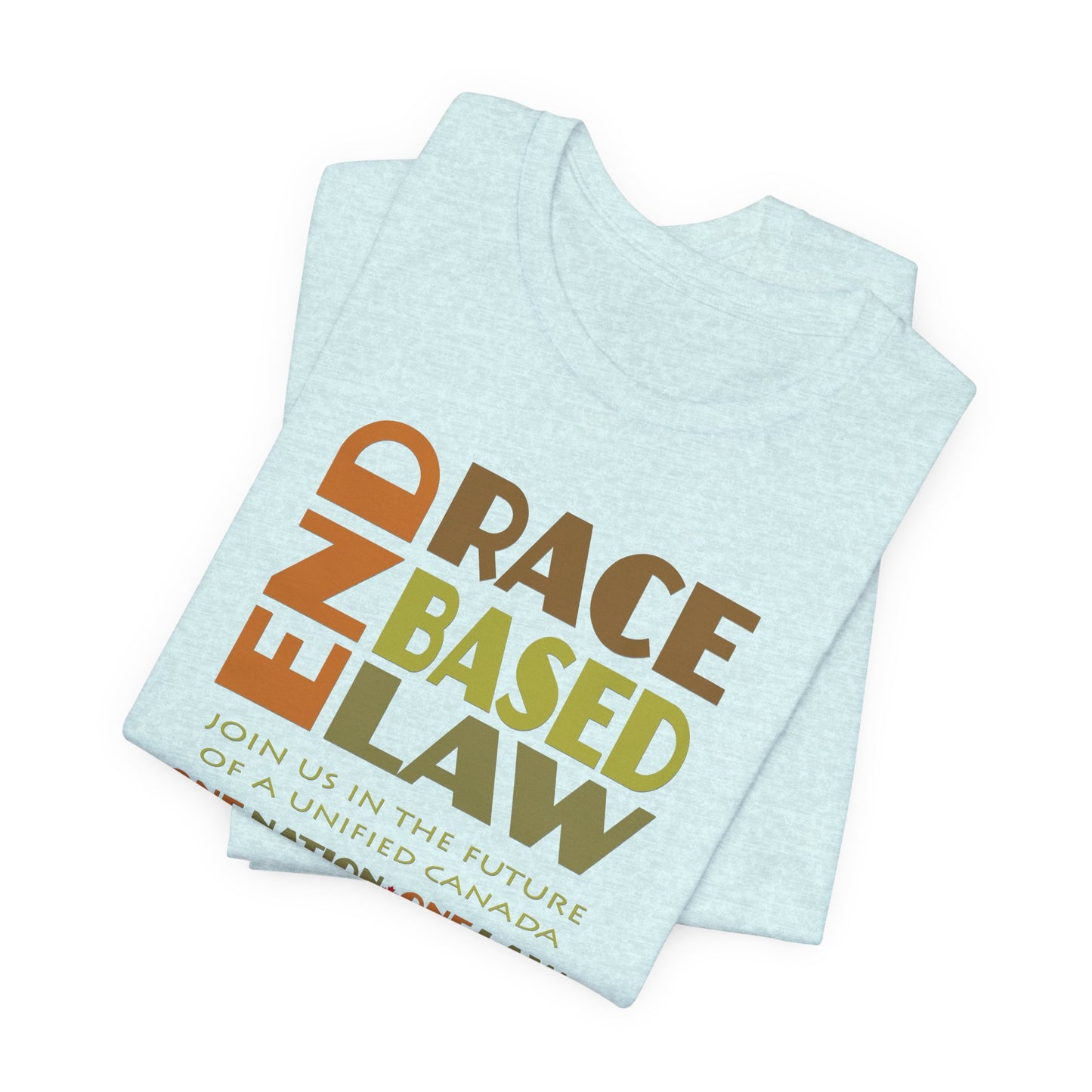 END RACE BASED LAW Canada Earth Tones T-Shirt Short Sleeve