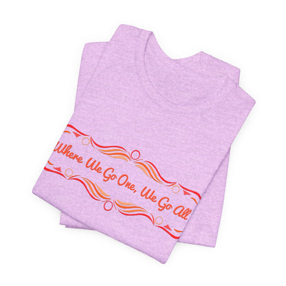 Where We Go One, We Go All T-Shirt Short Sleeve