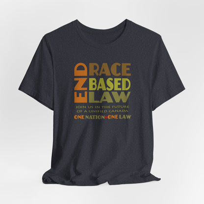 END RACE BASED LAW Canada Earth Tones T-Shirt Short Sleeve