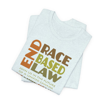 END RACE BASED LAW Canada Earth Tones T-Shirt Short Sleeve