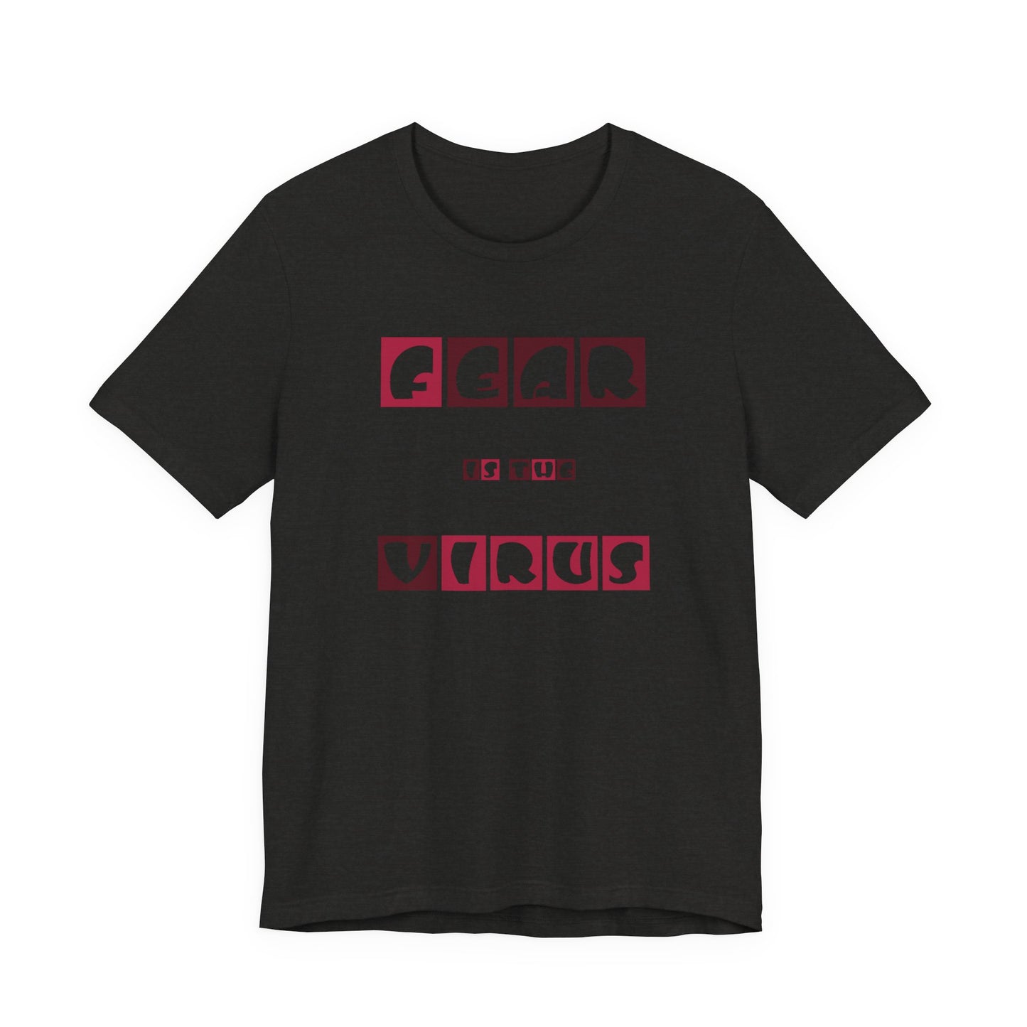 Fear Is The Virus 7 T-Shirt Short Sleeve