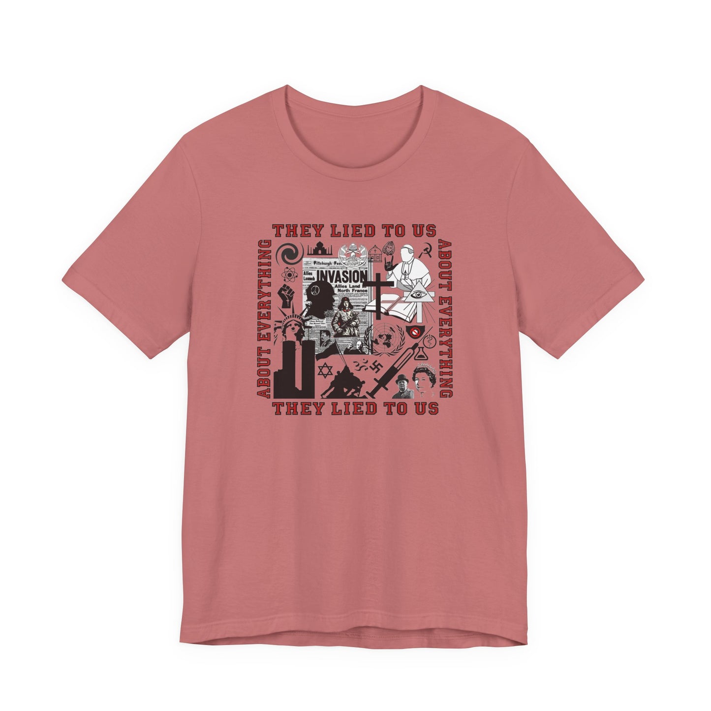 They Lied To Us About Everything T-Shirt Short Sleeve