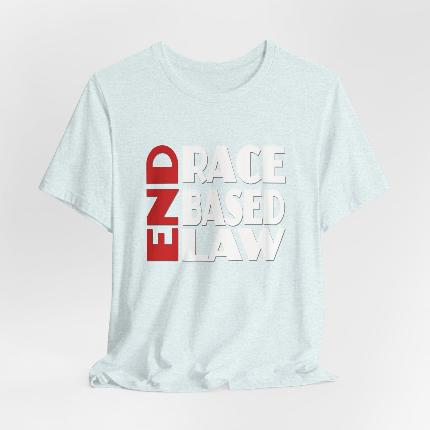 END RACE BASED LAW  Red White T-Shirt Short Sleeve