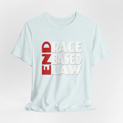 END RACE BASED LAW  Red White T-Shirt Short Sleeve