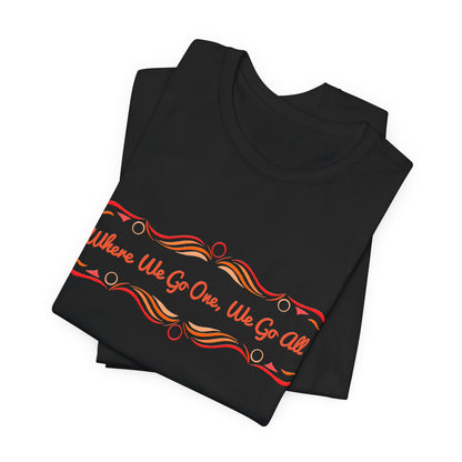 Where We Go One, We Go All T-Shirt Short Sleeve