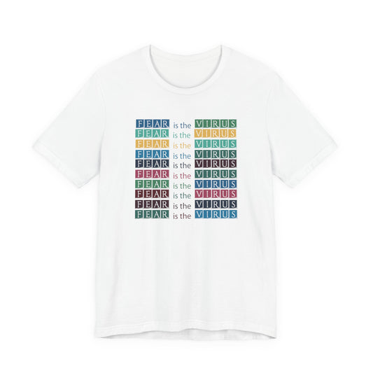 Fear Is The Virus 3 (front and back) T-Shirt Short Sleeve