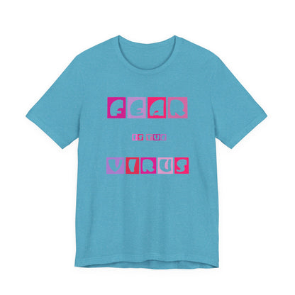 Fear Is The Virus 6 T-Shirt Short Sleeve
