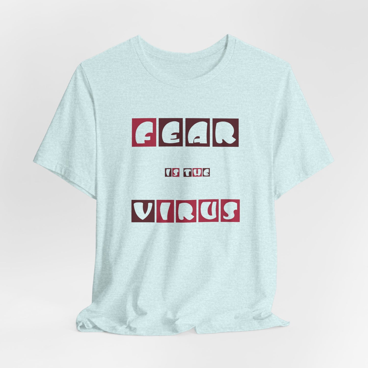 Fear Is The Virus 7 T-Shirt Short Sleeve