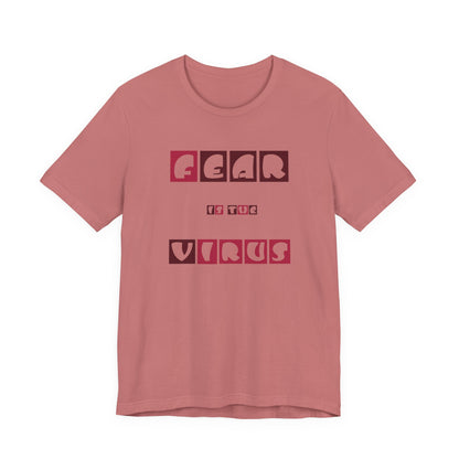 Fear Is The Virus 7 T-Shirt Short Sleeve