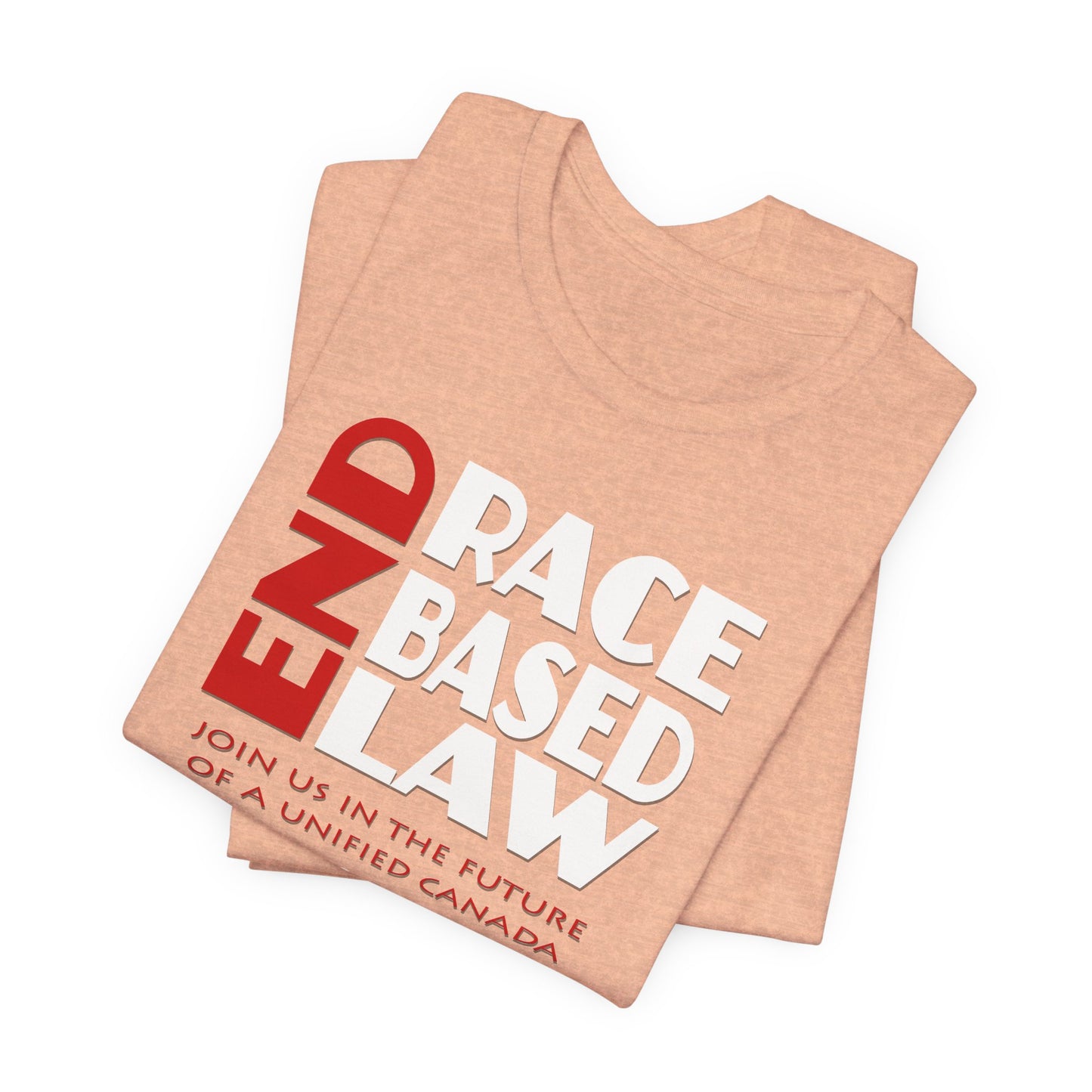 END RACE BASED LAW Canada Red White T-Shirt Short Sleeve