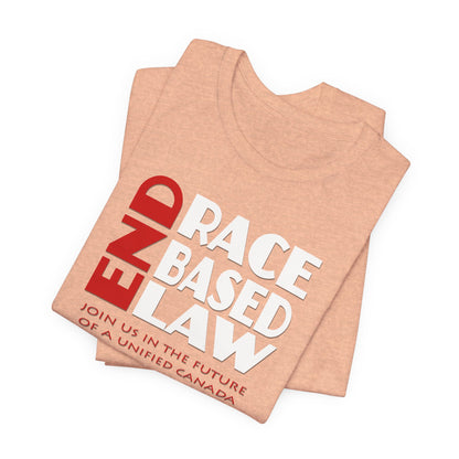 END RACE BASED LAW Canada Red White T-Shirt Short Sleeve