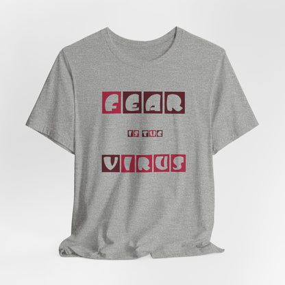 Fear Is The Virus 7 T-Shirt Short Sleeve