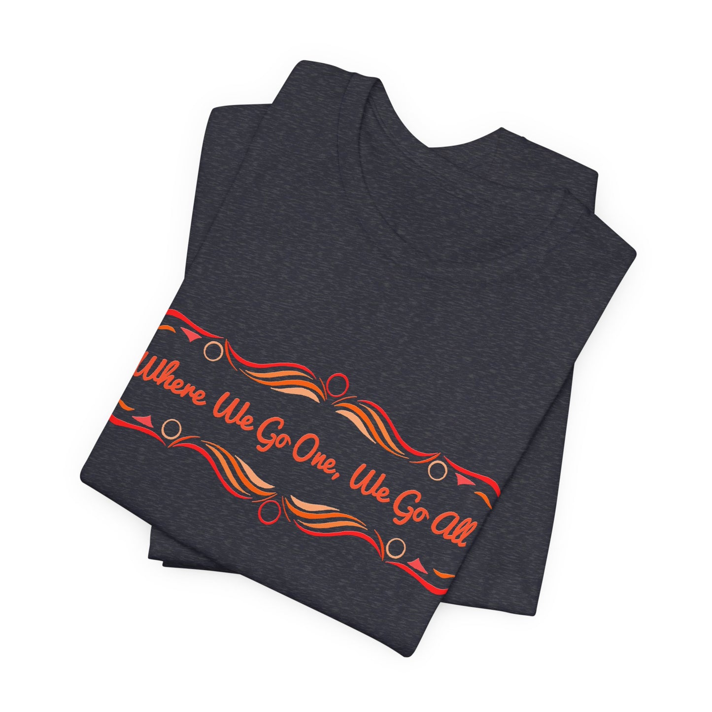 Where We Go One, We Go All T-Shirt Short Sleeve